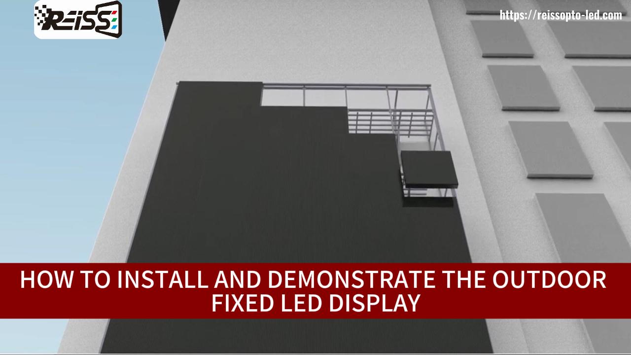 HOW TO INSTALL AND DEMONSTRATE THE OUTDOOR FIXED LED DISPLAY