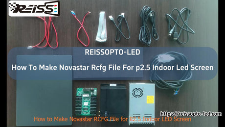 REISSOPTO-LED How To Make Novastar Rcfg File For p2.5 Indoor Led Screen